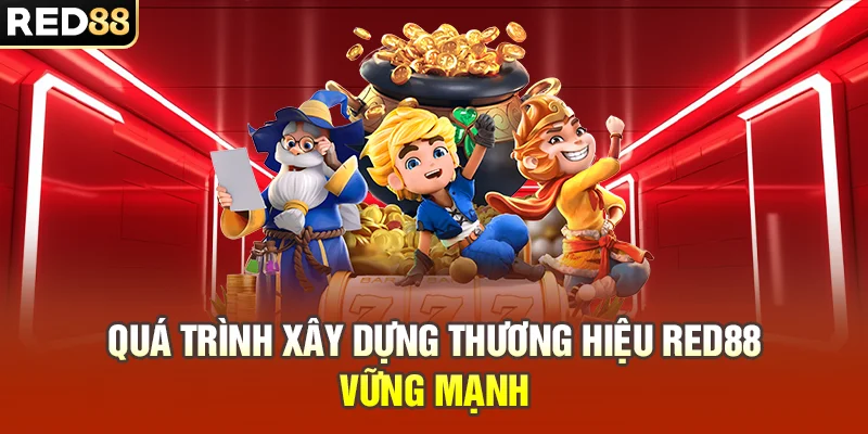 RED88 - Casino | Nhà Cái RED88.COM Uy Tín 2026 | Giao Dịch Siêu Tốc Quá trình xây dựng thương hiệu RED88 vững mạnh
